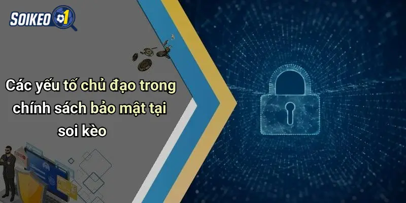Các yếu tố chủ đạo trong chính sách bảo mật tại soi kèo