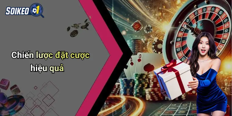 Chiến lược đặt cược hiệu quả