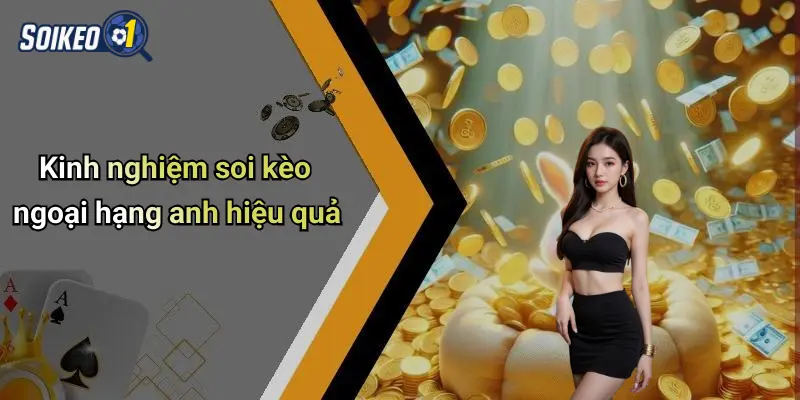 Kinh nghiệm soi kèo ngoại hạng anh hiệu quả