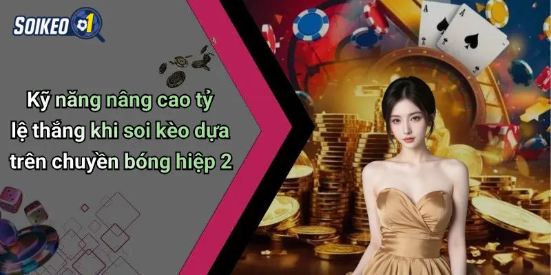 Các bước phân tích kèo dựa trên tỷ lệ chuyền bóng hiệp 2