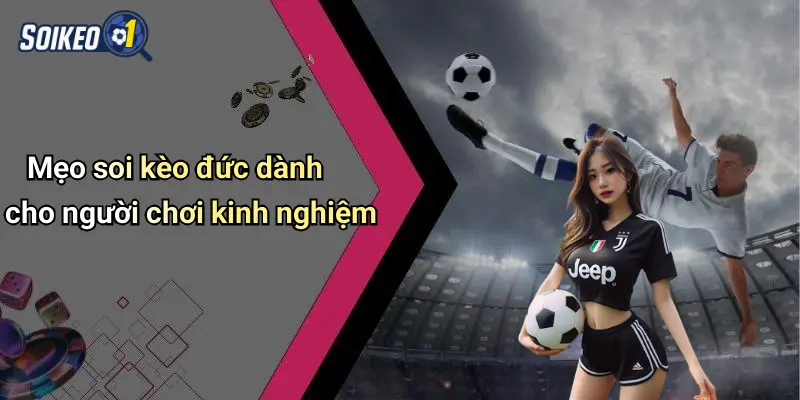 Mẹo soi kèo đức dành cho người chơi kinh nghiệm