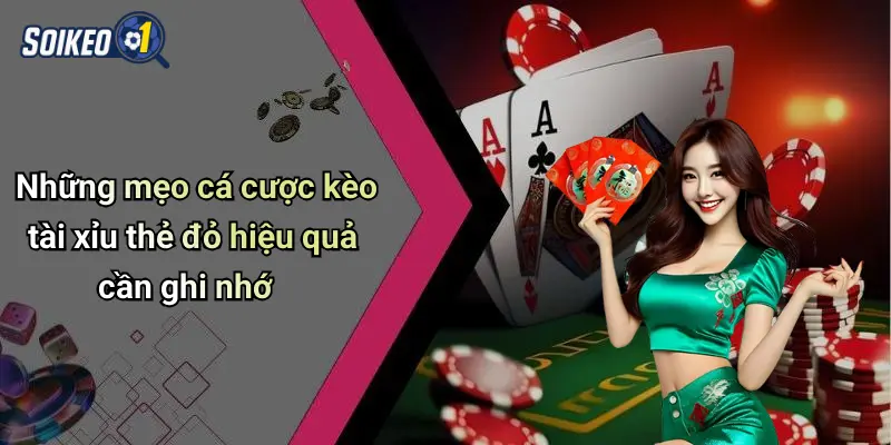 Những mẹo cá cược kèo tài xỉu thẻ đỏ hiệu quả cần ghi nhớ