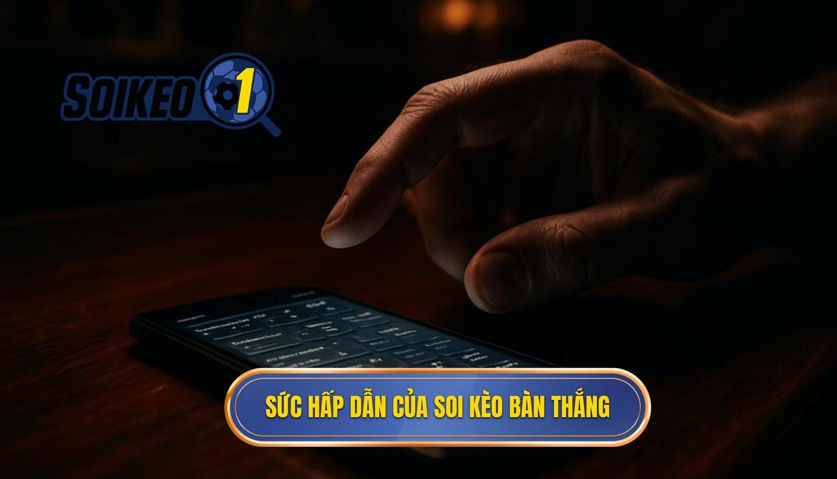 Bản chất và sức hấp dẫn của hình thức soi kèo theo bàn thắng