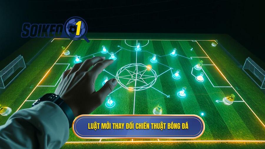 3. Luật mới thay đổi chiến thuật bóng đá
