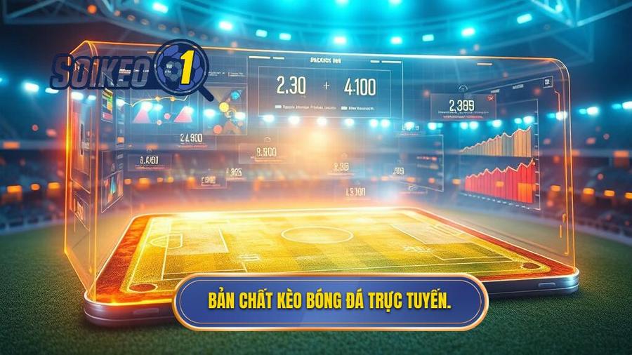 Hiểu đúng về bản chất của kèo bóng đá trực tuyến