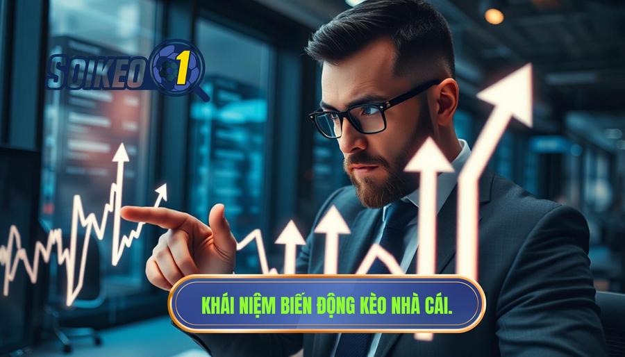 Biến động kèo nhà cái là gì? Tại sao cần quan tâm?