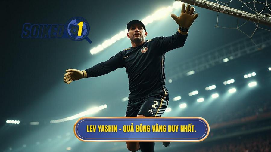 Lev Yashin - "Nhện đen" duy nhất giành Quả bóng Vàng