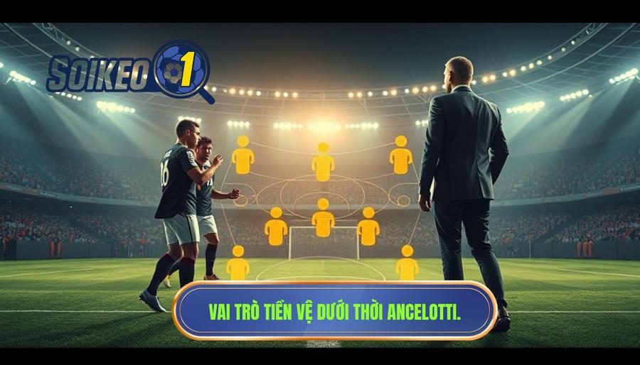 Vai trò của các tiền vệ trong chiến thuật Carlo Ancelotti